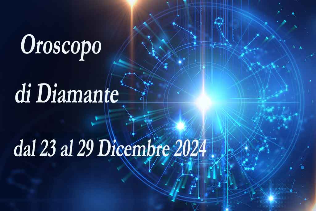 Oroscopo della settimana dal 23 al 29 Dicembre di Diamante