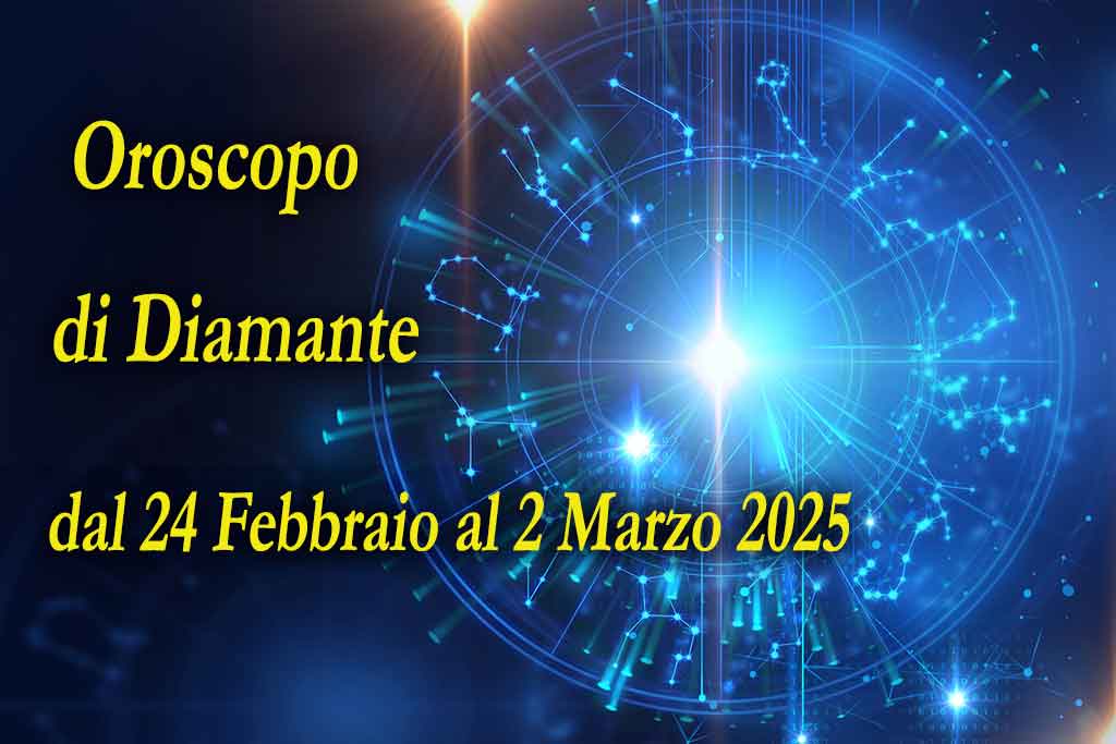 Oroscopo dal 24 febbraio al 2 marzo di Diamante
